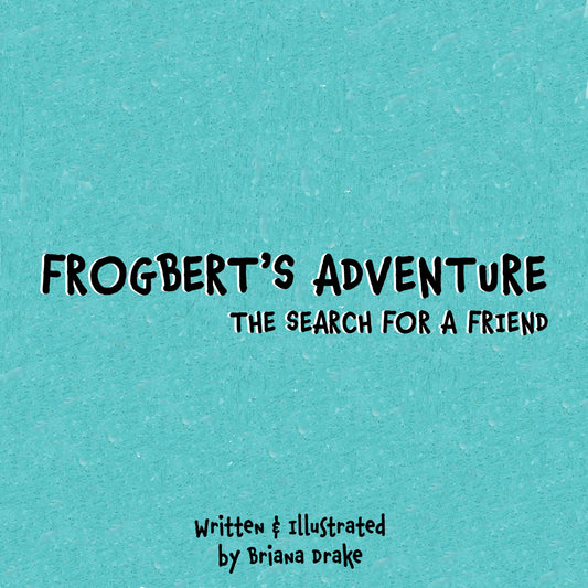 Frogbert’s Adventure The Search for a Friend Paperback Book