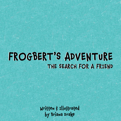 Frogbert’s Adventure The Search for a Friend Paperback Book